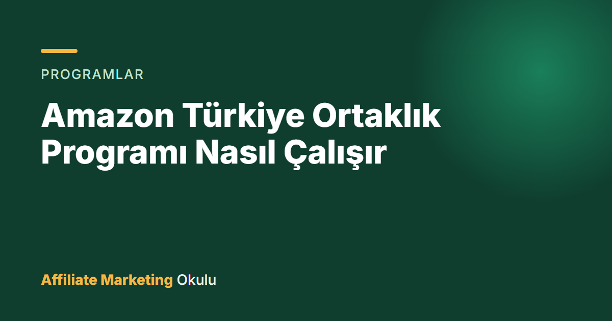 Amazon Türkiye Ortaklık Programı Nasıl Çalışır