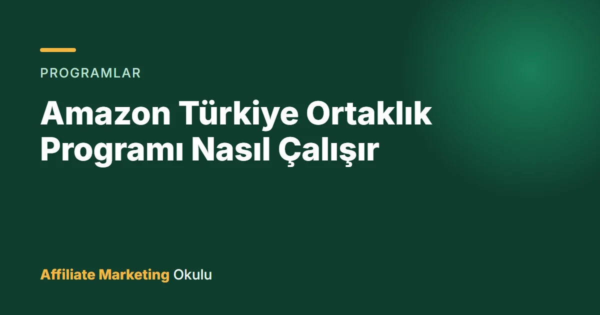 Amazon Türkiye Ortaklık Programı Nasıl Çalışır