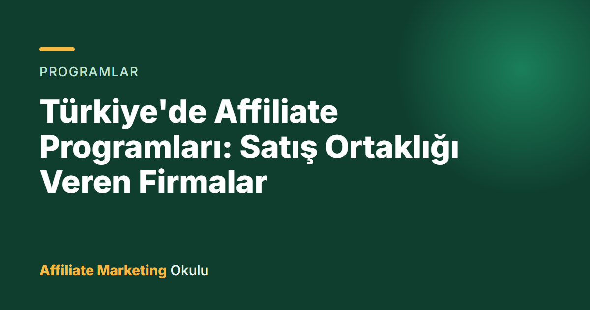 Türkiye’de Affiliate Programları: Satış Ortaklığı Veren Firmalar